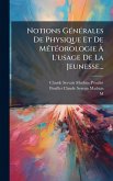 Notions GÃ(c)nÃ(c)rales De Physique Et De MÃ(c)tÃ(c)orologie Ã€ L'usage De La Jeunesse...
