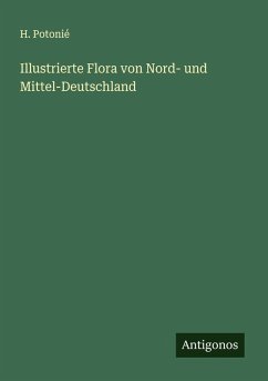 Illustrierte Flora von Nord- und Mittel-Deutschland Cover Illustrierte Flora von Nord- und Mittel-Deutschland