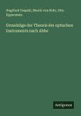 Grundzüge der Theorie der optischen Instrumente nach Abbe Grundzüge der Theorie der optischen Instrumente nach Abbe