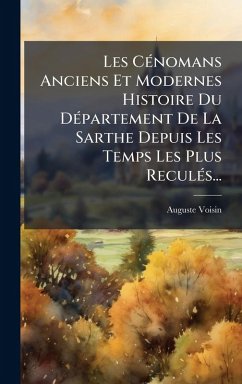 Cover Les CÃ(c)nomans Anciens Et Modernes Histoire Du DÃ(c)partement De La Sarthe Depuis Les Temps Les Plus ReculÃ(c)s...