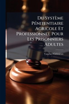 Cover Du Système PÃ(c)nitentiaire Agricole Et Professionnel Pour Les Prisonniers Adultes