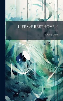 Life Of Beethoven - Nohl, Ludwig