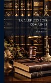 La Clef Des Lois Romaines