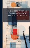 The International Cutting School's System of Cutting The International Cutting School's System of Cutting