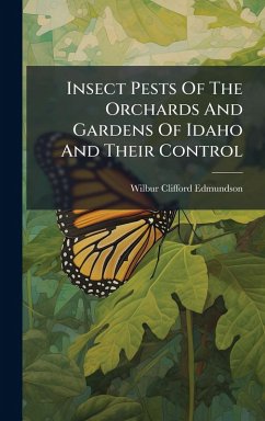 Insect Pests Of The Orchards And Gardens Of Idaho And Their Control - Edmundson, Wilbur Clifford