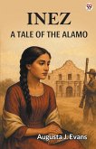 Inez A Tale Of The Alamo Inez A Tale Of The Alamo