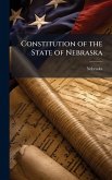 Constitution of the State of Nebraska Constitution of the State of Nebraska