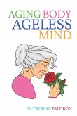 Aging Body, Ageless Mind Aging Body, Ageless Mind