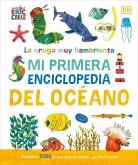 La Oruga Muy Hambrienta (the Very Hungry Caterpillar's Very First Ocean Encyclopedia)