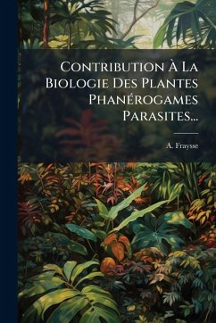 Cover Contribution Ã€ La Biologie Des Plantes PhanÃ(c)rogames Parasites...
