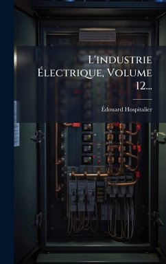 Cover L'industrie Ãlectrique, Volume 12...