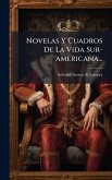 Novelas Y Cuadros De La Vida Sur-americana...