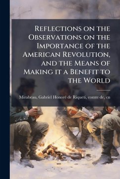 Cover Reflections on the Observations on the Importance of the American Revolution, and the Means of Making it a Benefit to the World