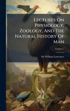 Cover Lectures On Physiology, Zoology, And The Natural History Of Man