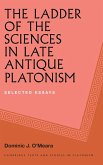 The Ladder of the Sciences in Late Antique Platonism The Ladder of the Sciences in Late Antique Platonism