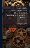 Notes On Dynamometers, Planimeters, Governors, And Fly-wheels