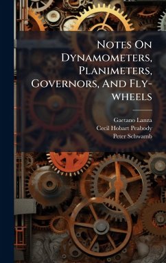 Cover Notes On Dynamometers, Planimeters, Governors, And Fly-wheels