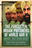 The Forgotten Indian Prisoners of World War II The Forgotten Indian Prisoners of World War II