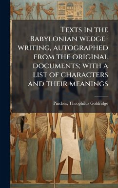 Cover Texts in the Babylonian wedge-writing, autographed from the original documents; with a list of characters and their meanings