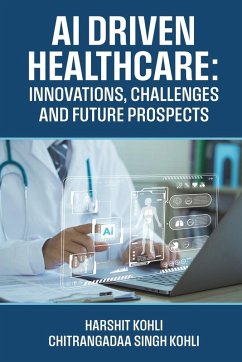 AI Driven Healthcare - Harshit Kohli; Chitrangadaa Singh Kohli
