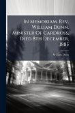 In Memoriam. Rev. William Dunn, Minister Of Cardross, Died 8th December, 1885 In Memoriam. Rev. William Dunn, Minister Of Cardross, Died 8th December, 1885