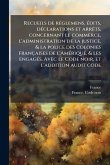 Recueils de rÃ(c)glemens, Ã(c)dits, dÃ(c)clarations et arrÃats, concernant le commerce, l'administration de la justice, & la police des colonies françaises de l'AmÃ(c)rique, & les engagÃ(c)s. Avec le Code noir, et l'addition audit code Recueils de rÃ(c)glemens, Ã(c)dits, dÃ(c)clarations et arrÃats, concernant le commerce, l'administration de la justice, & la police des colonies françaises de l'AmÃ(c)rique, & les engagÃ(c)s. Avec le Code noir, et l'addition audit code