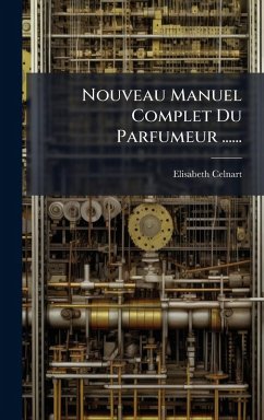 Cover Nouveau Manuel Complet Du Parfumeur ......