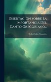 DisertaciÃ3n Sobre La Importancia Del Canto Gregoriano... DisertaciÃ3n Sobre La Importancia Del Canto Gregoriano...