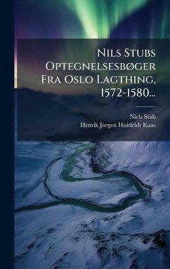 Cover Nils Stubs OptegnelsesbÃ, ger Fra Oslo Lagthing, 1572-1580...