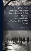 Del Collegio Petroniano Delle Balie Latine E Del Solenne Suo Aprimento In Quest'anno 1719 In Siena
