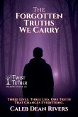 The Forgotten Truths We Carry The Forgotten Truths We Carry