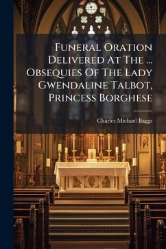 Cover Funeral Oration Delivered At The ... Obsequies Of The Lady Gwendaline Talbot, Princess Borghese