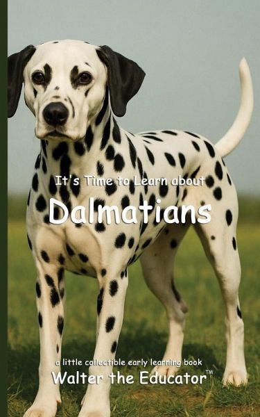 It's Time to Learn about Dalmatians It's Time to Learn about Dalmatians