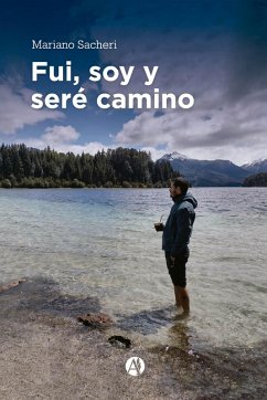 Fui, soy y seré camino (eBook, ePUB) - Sacheri, Mariano