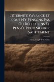 L'Ã(c)ternitÃ(c) S'avance Et Nous N'y Pensons Pas Ou RÃ(c)flexions Et PensÃ(c)e Pour Mourir Saintement