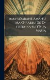 Ama-lÃ(c)mrane Ama-fu Ma O-rabbu De O-futia-ka-su YÃ-sua Masia