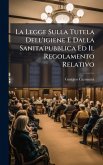 La Legge Sulla Tutela Dell'igiene E Dalla Sanita'pubblica Ed Il Regolamento Relativo