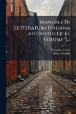 Manuale Di Letteratura Italiana Ad Uso Dei Licei, Volume 3... Manuale Di Letteratura Italiana Ad Uso Dei Licei, Volume 3...