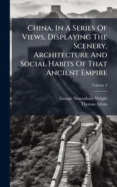 China, In A Series Of Views, Displaying The Scenery, Architecture And Social Habits Of That Ancient Empire