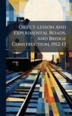 Object-lesson And Experimental Roads, And Bridge Construction, 1912-13 Object-lesson And Experimental Roads, And Bridge Construction, 1912-13