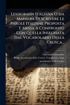 Cover LessigrafÃ-a Italiana O Sia Maniera Di Scrivere Le Parole Italiane Proposta E Messa A Confronto Con Quella Insegnata Dal Vocabolario Della Crusca...