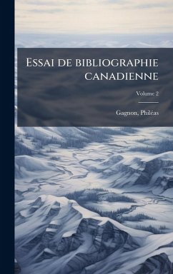 Essai de bibliographie canadienne - Gagnon, Philã(c)as