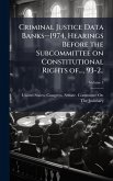Criminal Justice Data Banks--1974, Hearings Before the Subcommittee on Constitutional Rights of..., 93-2..