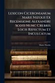 Lexicon Ciceronianum Marii Nizolii Ex Recensione Alexandri Scoti Nunc Crebris Locis Refectum Et Inculcatum Lexicon Ciceronianum Marii Nizolii Ex Recensione Alexandri Scoti Nunc Crebris Locis Refectum Et Inculcatum