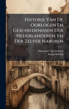 Cover Historie Van De Oorlogen En Geschiedenissen Der Nederlanderen, En Der Zelver Naburen