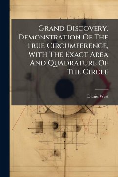 Cover Grand Discovery. Demonstration Of The True Circumference, With The Exact Area And Quadrature Of The Circle