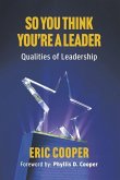 So You Think You're a Leader - Qualities of Leadership