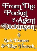From the Pocket of Agent Dickinson From the Pocket of Agent Dickinson