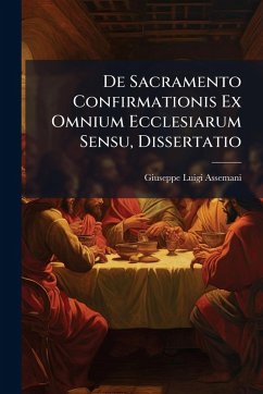 Cover De Sacramento Confirmationis Ex Omnium Ecclesiarum Sensu, Dissertatio