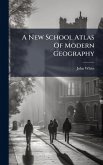 A New School Atlas Of Modern Geography A New School Atlas Of Modern Geography